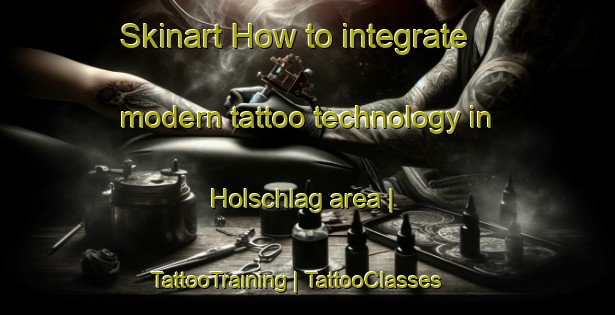 Skinart How to integrate modern tattoo technology in Holschlag area | TattooTraining | TattooClasses | SkinartTraining-France